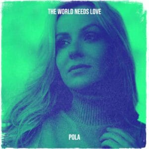Pola Pospieszalska - The World Needs Love